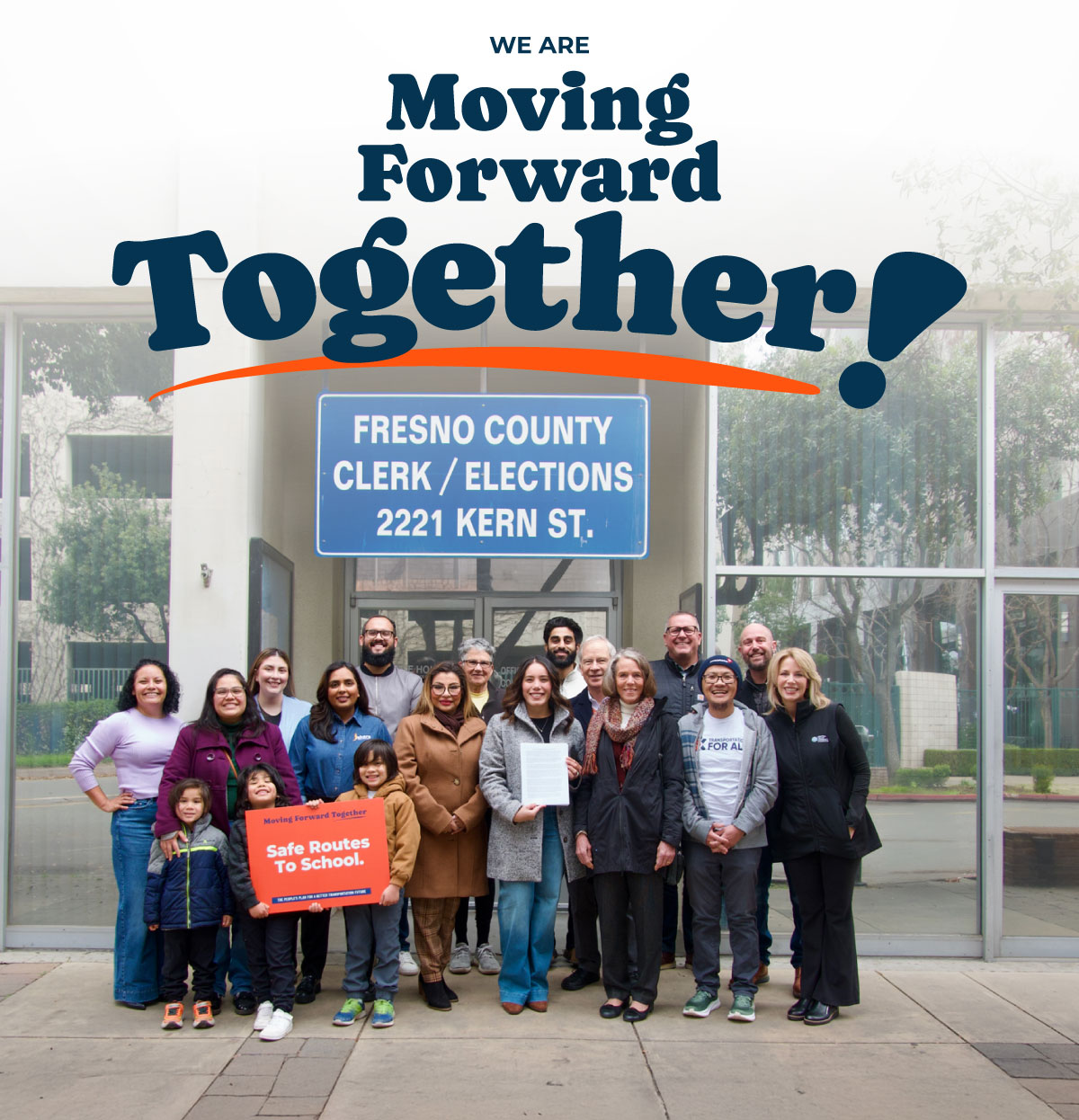 A Vision For Better Transportation: It’s Official Transportation measure proponents, sponsors, and supporters gathered outside of the Fresno County Clerk Office in celebration.